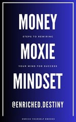 THE SUCCESS SOLUTION: WIRING YOUR MIND FOR SUCCESS (Money, Moxie, Mindset)