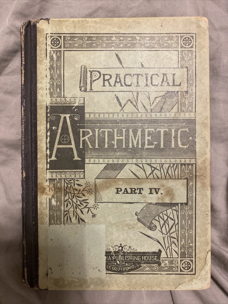 Practical Arithmetic Part IV The Elements of Arithmetic Applied to Business 1893